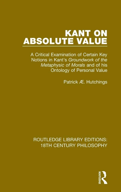 Routledge Kant on Absolute Value - 18th Century Philosophy
