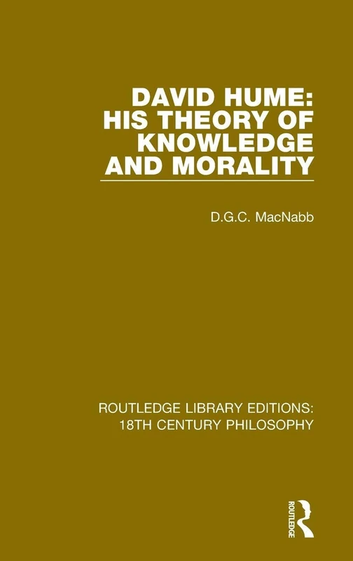 David Hume: His Theory of Knowledge and Morality: 4 (Routledge Library Editions: 18th Century Philosophy)