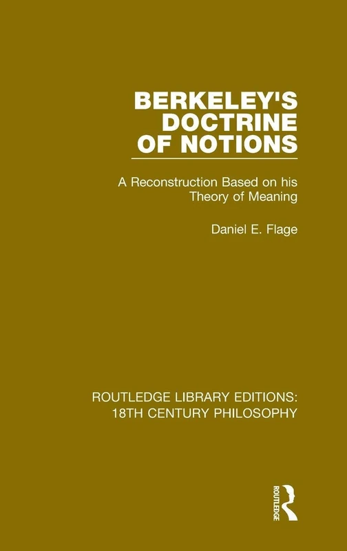 Berkeley's Doctrine of Notions: A Reconstruction Based on his Theory of Meaning: 3 (Routledge Library Editions: 18th Century Philosophy)