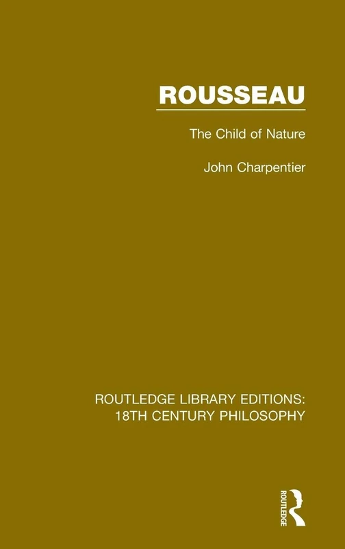 Rousseau: The Child of Nature: 16 (Routledge Library Editions: 18th Century Philosophy)