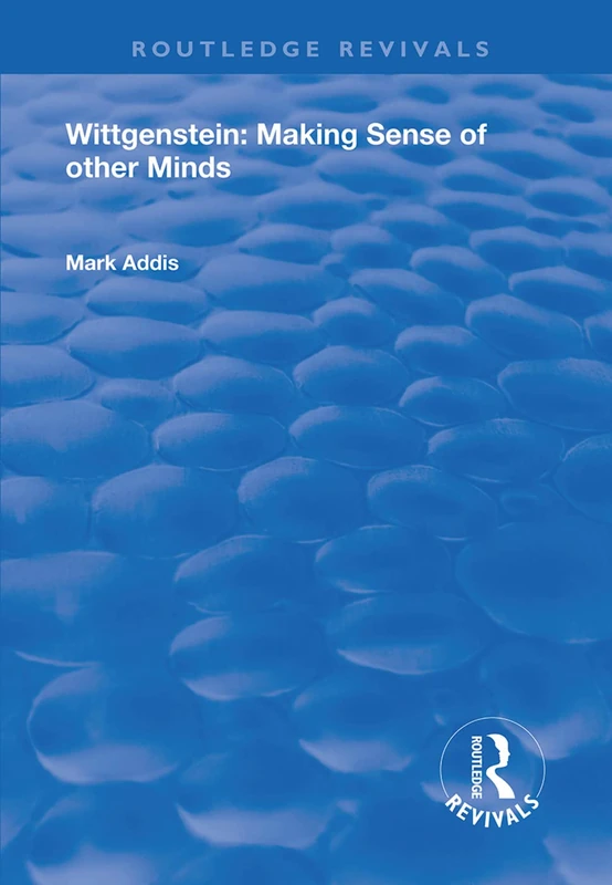 Wittgenstein: Making Sense of Other Minds (Routledge Revivals)
