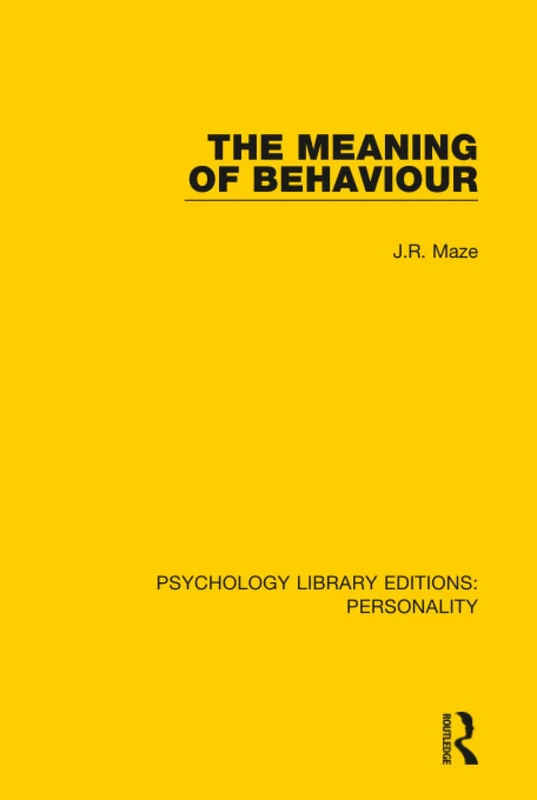 The Meaning of Behaviour: 11 (Psychology Library Editions: Personality)