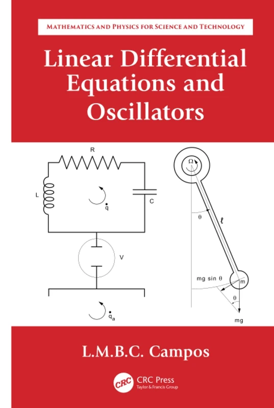 Linear Differential Equations and Oscillators: Ordinary Differential Equations with Applications to Trajectories and Vibrations (Mathematics and Physics for Science and Technology)