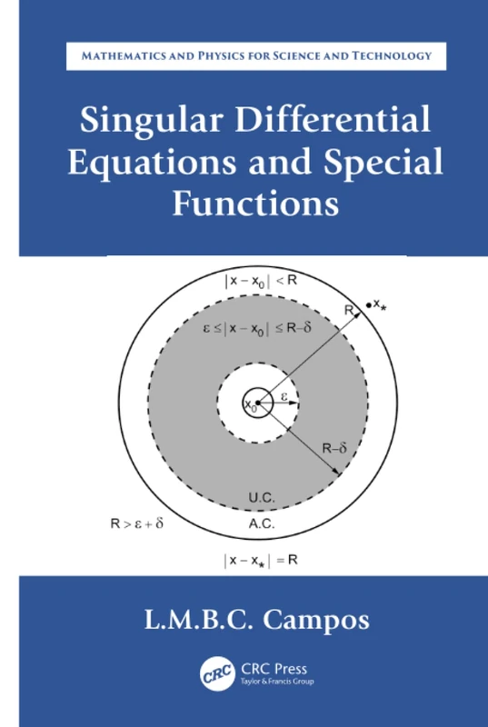 Singular Differential Equations and Special Functions: Ordinary Differential Equations with Applications to Trajectories and Vibrations (Mathematics and Physics for Science and Technology)