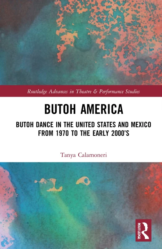 Routledge Butoh America - Dance in US and Mexico Book