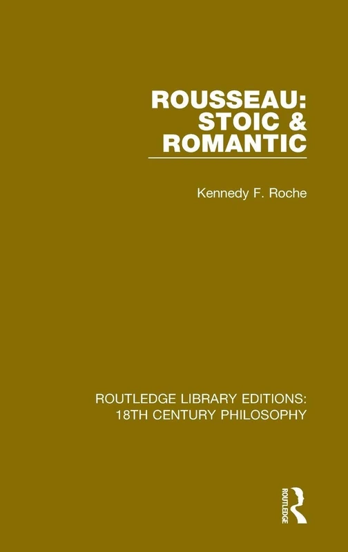 Rousseau: Stoic & Romantic: 15 (Routledge Library Editions: 18th Century Philosophy)