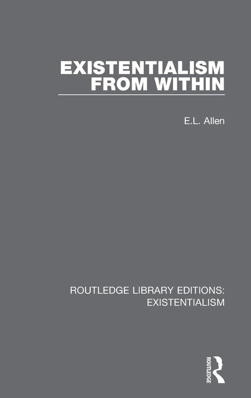 Existentialism from Within: 4 (Routledge Library Editions: Existentialism)