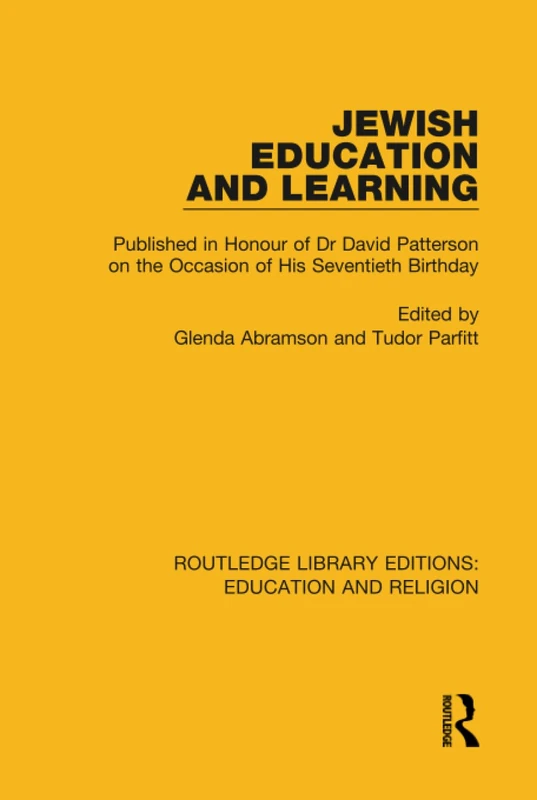 Jewish Education and Learning: Published in Honour of Dr. David Patterson on the Occasion of His Seventieth Birthday: 1 (Routledge Library Editions: Education and Religion)