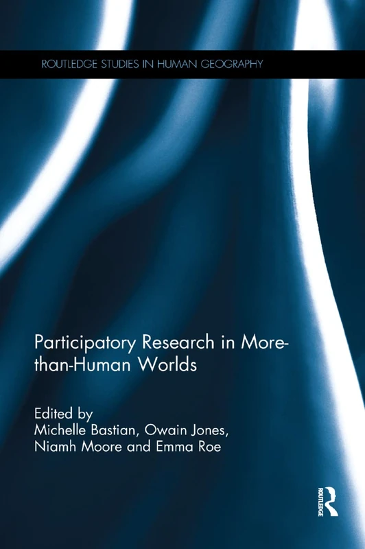Participatory Research in More-than-Human Worlds (Routledge Studies in Human Geography)