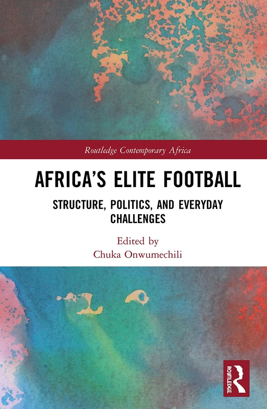 Routledge Africa's Elite Football - Structure and Politics