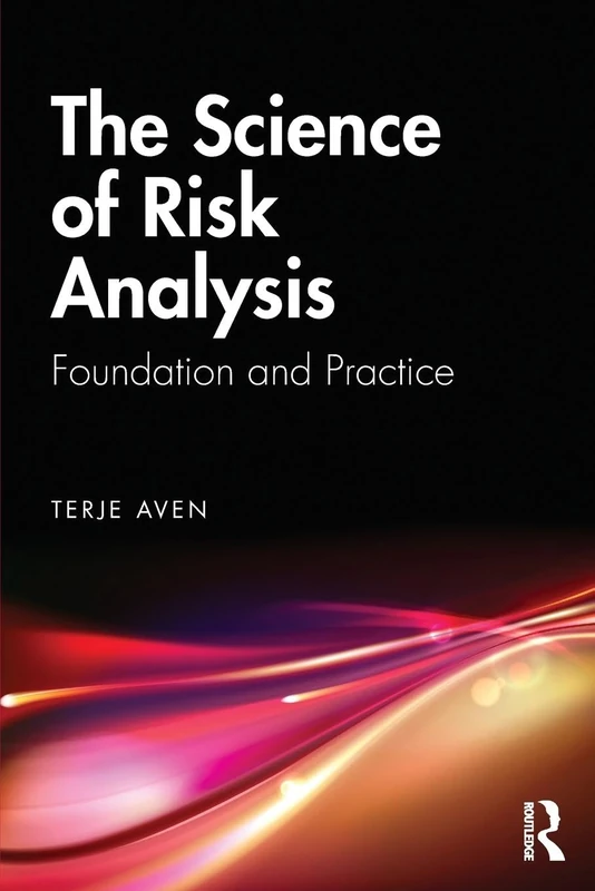 The Science of Risk Analysis: Foundation and Practice