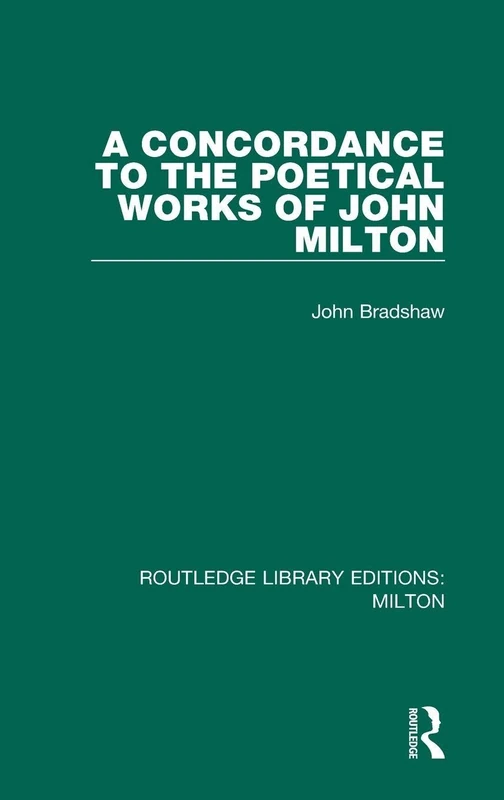 Routledge A Concordance to the Poetical Works of John Milton