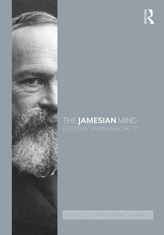The Jamesian Mind (Routledge Philosophical Minds)