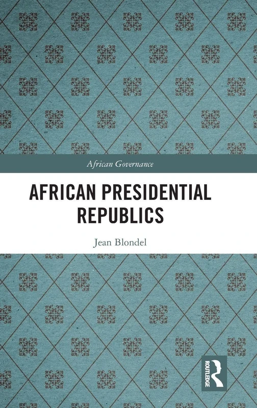 Routledge African Presidential Republics - African Governance