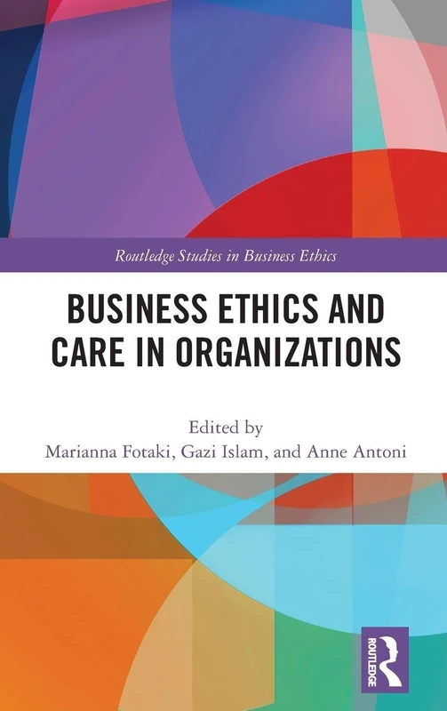 Routledge Business Ethics and Care in Organizations Book