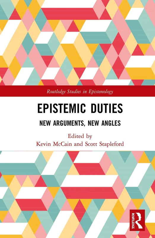 Epistemic Duties: New Arguments, New Angles (Routledge Studies in Epistemology)
