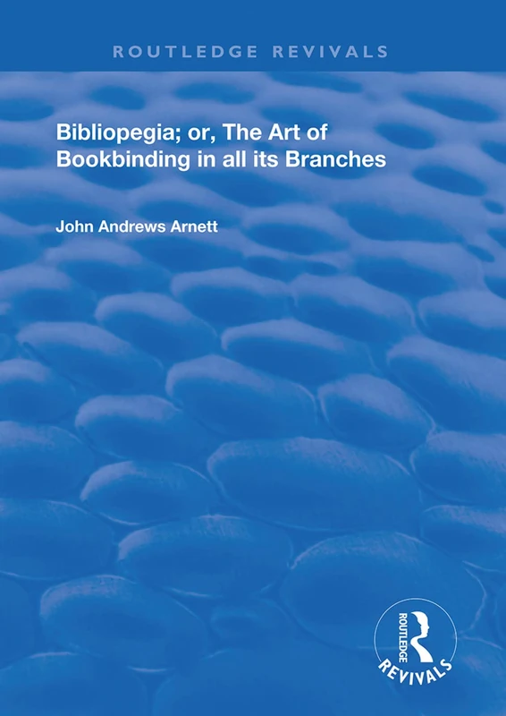 Bibliopegia: Or, The Art of Bookbinding in all its Branches (Routledge Revivals) - Image 1