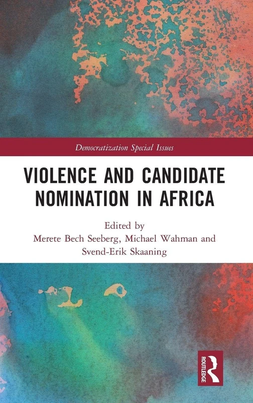 Violence and Candidate Nomination in Africa (Democratization Special Issues)