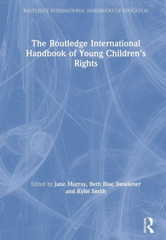 The Routledge International Handbook of Young Children's Rights (Routledge International Handbooks of Education)