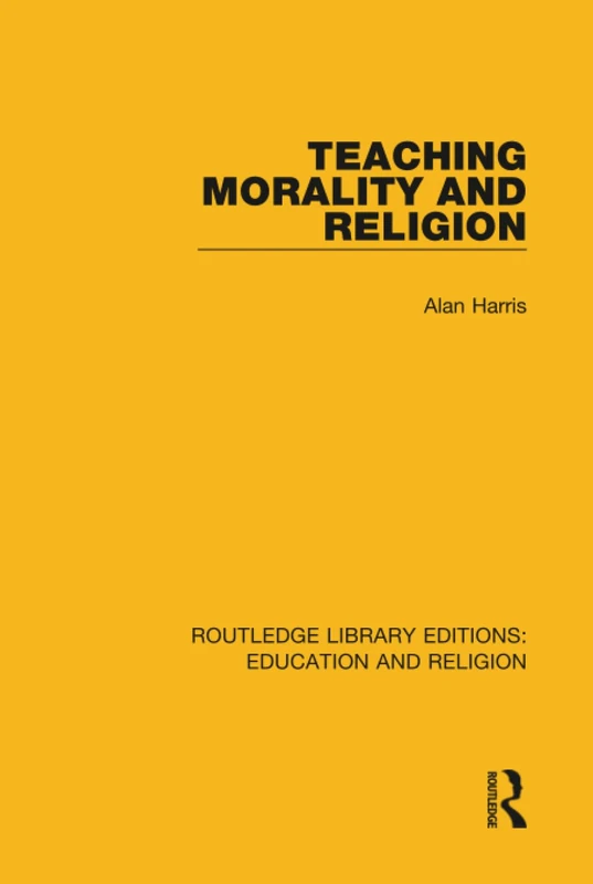 Teaching Morality and Religion: 6 (Routledge Library Editions: Education and Religion)
