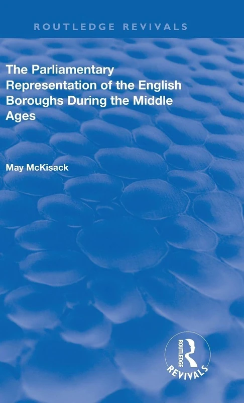 The Parliamentary Representation of the English Boroughs: During the Middle Ages (Routledge Revivals) - Image 1