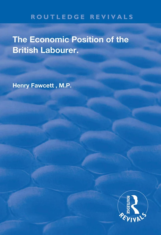 The Economic Position of the British Labourer (Routledge Revivals)