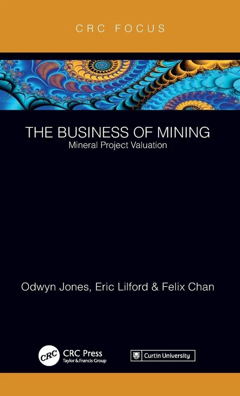 CRC Press The Business of Mining: Mineral Project Valuation 2