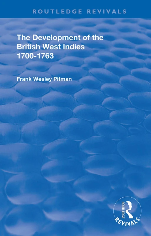 The Development of the British West Indies: 1700-1763 (Routledge Revivals)