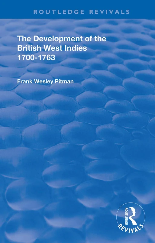 The Development of the British West Indies: 1700-1763 (Routledge Revivals)