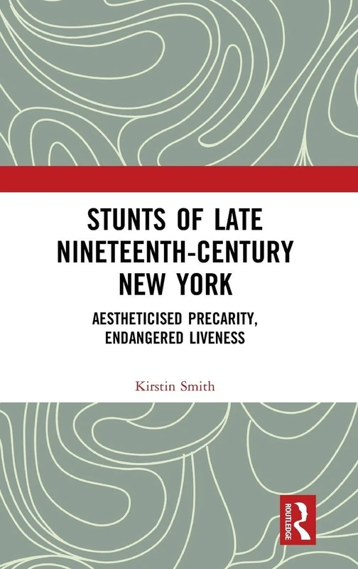 Routledge Stunts of Late Nineteenth-Century New York Book