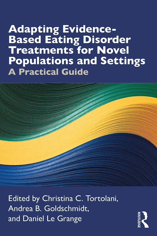 Adapting Evidence-Based Eating Disorder Treatments for Novel Populations and Settings: A Practical Guide