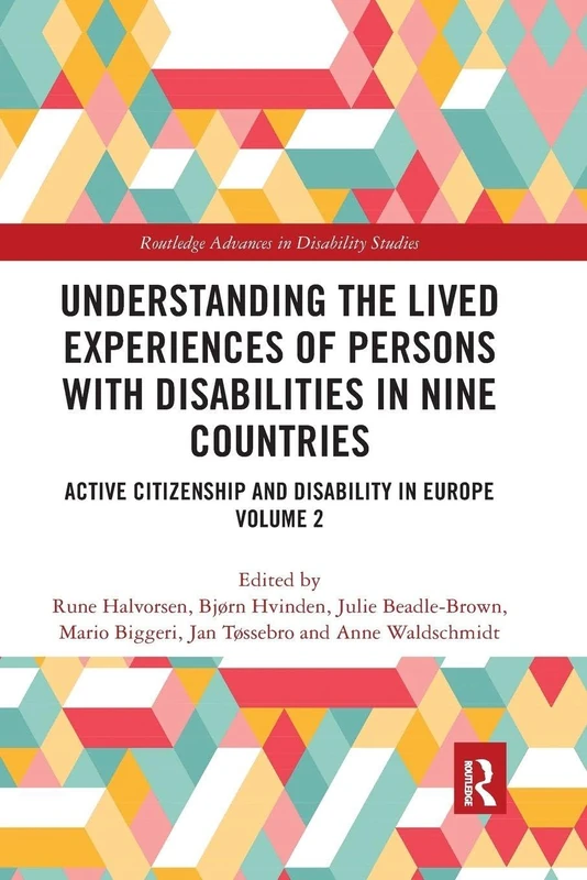 Understanding the Lived Experiences of Persons with Disabilities in Nine Countries: Active Citizenship and Disability in Europe Volume 2 (Routledge Advances in Disability Studies)