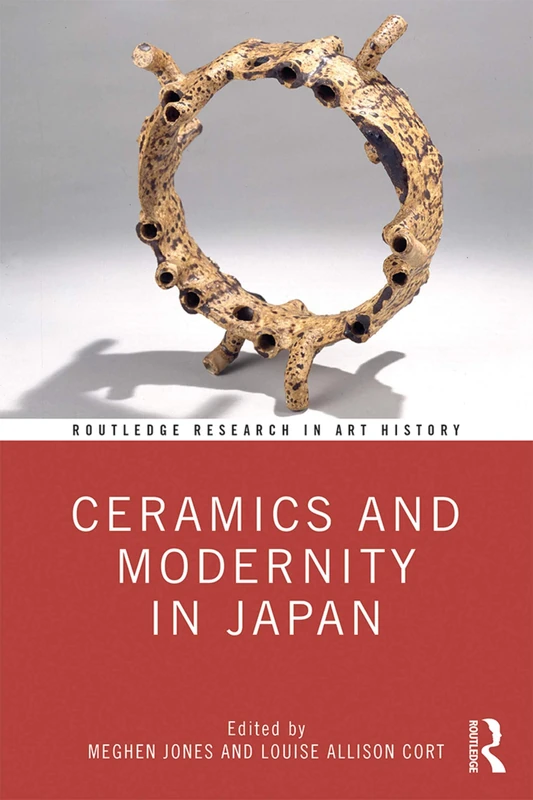 Ceramics and Modernity in Japan (Routledge Research in Art History)