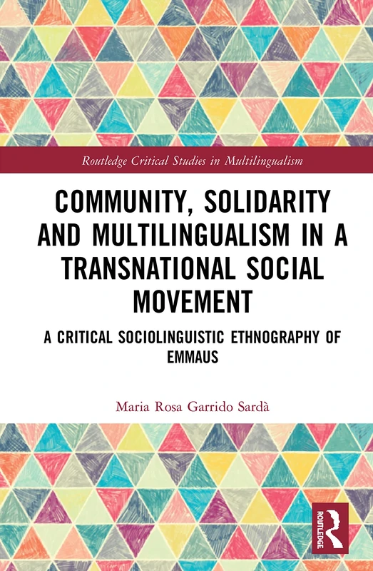 Community, Solidarity and Multilingualism in a Transnational Social Movement: A Critical Sociolinguistic Ethnography of Emmaus (Routledge Critical Studies in Multilingualism) - Image 1