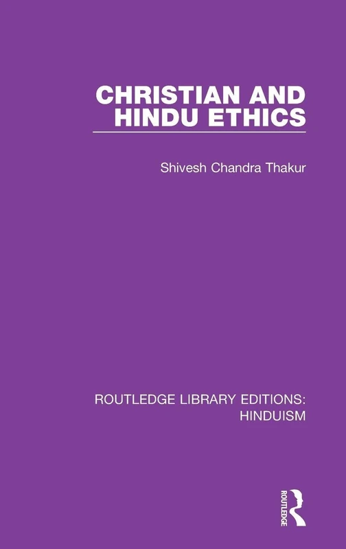 Christian and Hindu Ethics: 1 (Routledge Library Editions: Hinduism)
