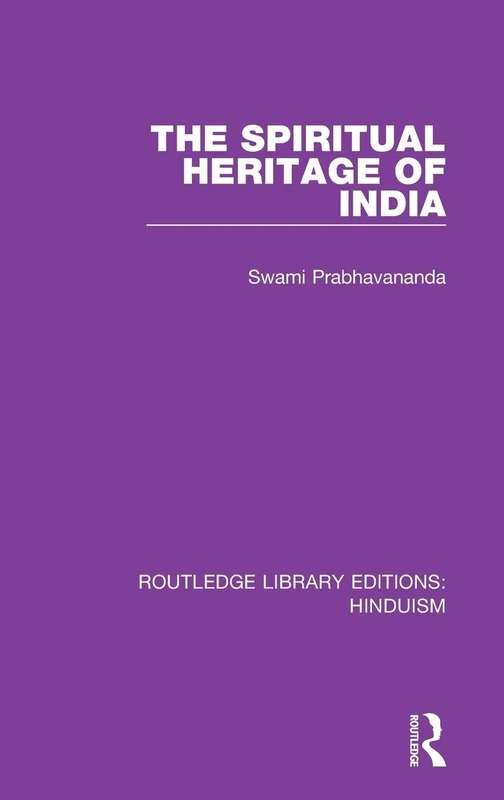 The Spiritual Heritage of India: 10 (Routledge Library Editions: Hinduism)