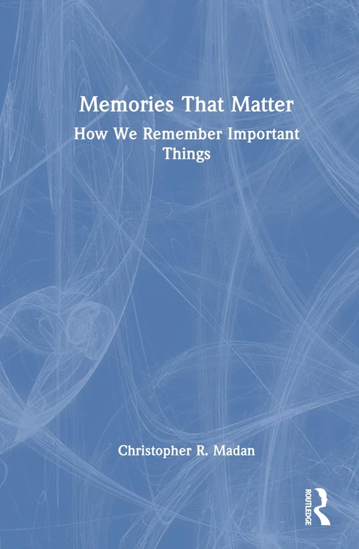 Routledge - Memories That Matter: How We Remember Important Things