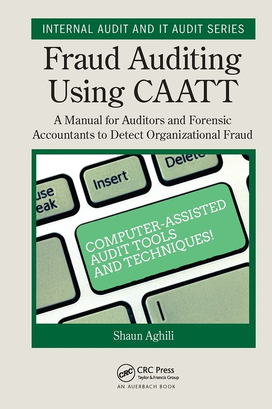 Fraud Auditing Using CAATT: A Manual for Auditors and Forensic Accountants to Detect Organizational Fraud (Security, Audit and Leadership Series) - Image 1
