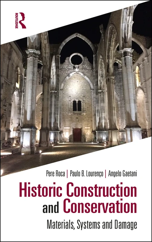 Historic Construction and Conservation: Materials, Systems and Damage (Assessment, Repair and Strengthening for the Conservation of Structures)