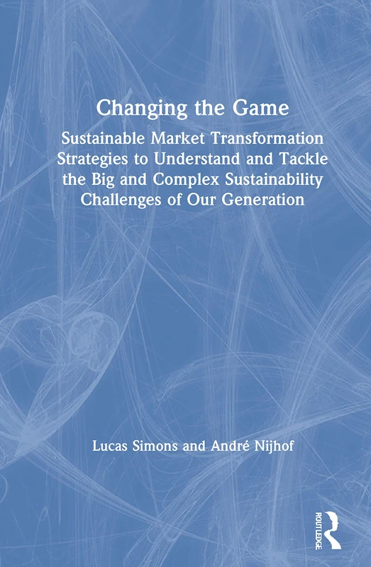 Changing the Game: Sustainable Market Transformation - Routledge