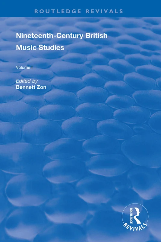 Nineteenth-Century British Music Studies: Volume 1 (Routledge Revivals)