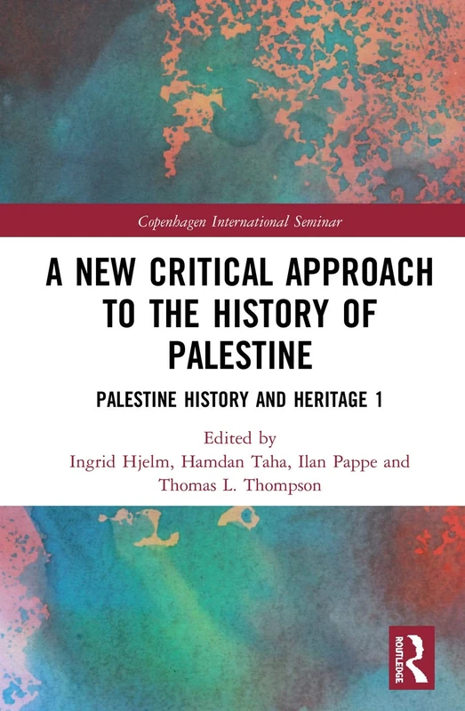 A New Critical Approach to the History of Palestine: Palestine History and Heritage Project 1 (Copenhagen International Seminar)
