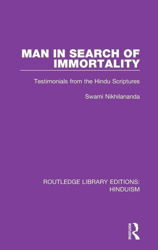 Man in Search of Immortality: Testimonials from the Hindu Scriptures: 8 (Routledge Library Editions: Hinduism)