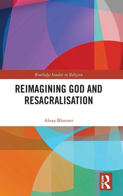 Routledge Reimagining God and Resacralisation Book