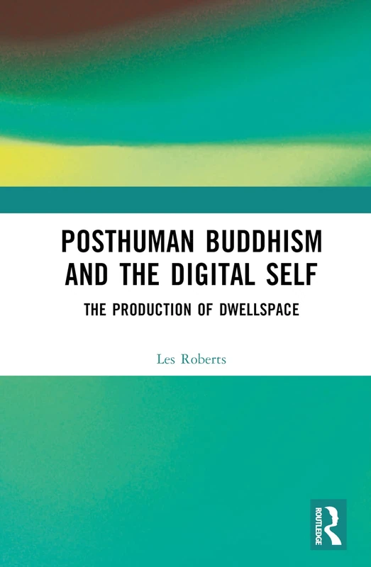 Posthuman Buddhism and the Digital Self: The Production of Dwellspace - Image 1