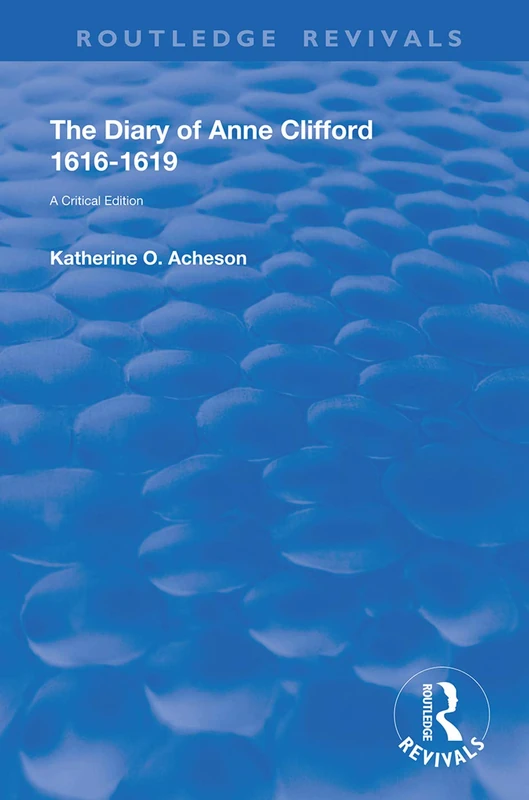 The Diary of Anne Clifford 1616-1619: A Critical Edition (Routledge Revivals)