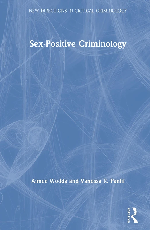 Routledge Sex-Positive Criminology - Critical Criminology Book