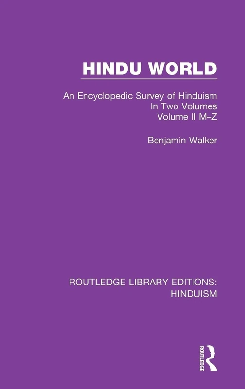 Hindu World: An Encyclopedic Survey of Hinduism. In Two Volumes. Volume II M-Z: 5 (Routledge Library Editions: Hinduism)