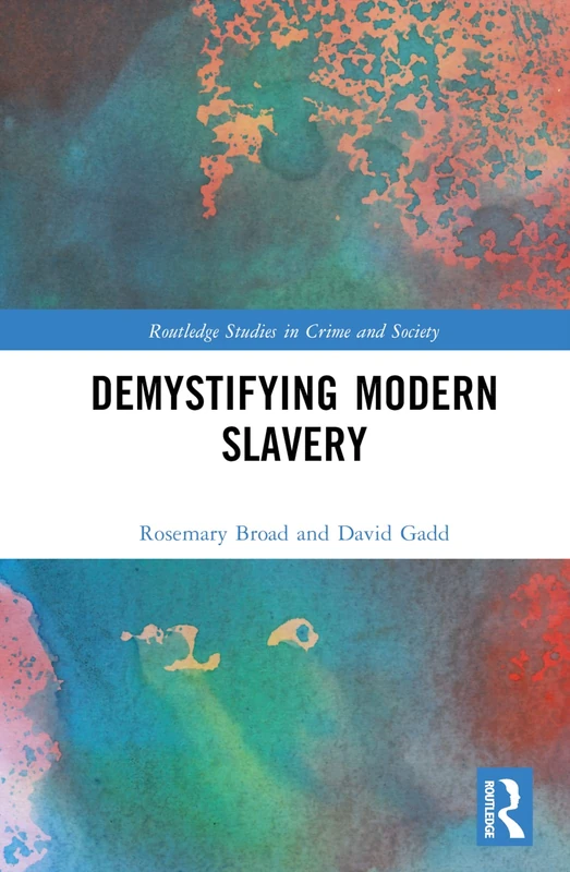 Demystifying Modern Slavery - Routledge Studies in Crime and Society