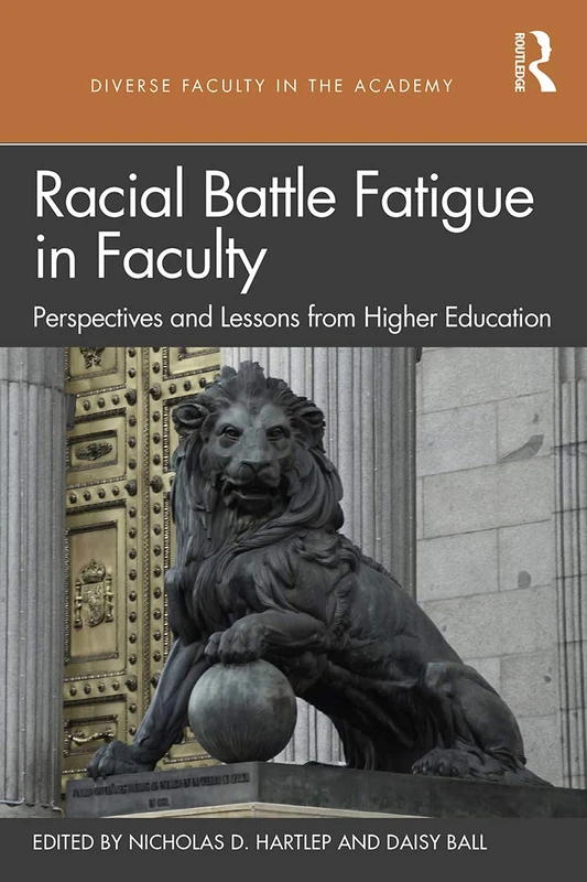 Routledge - Racial Battle Fatigue in Faculty - Higher Ed Book